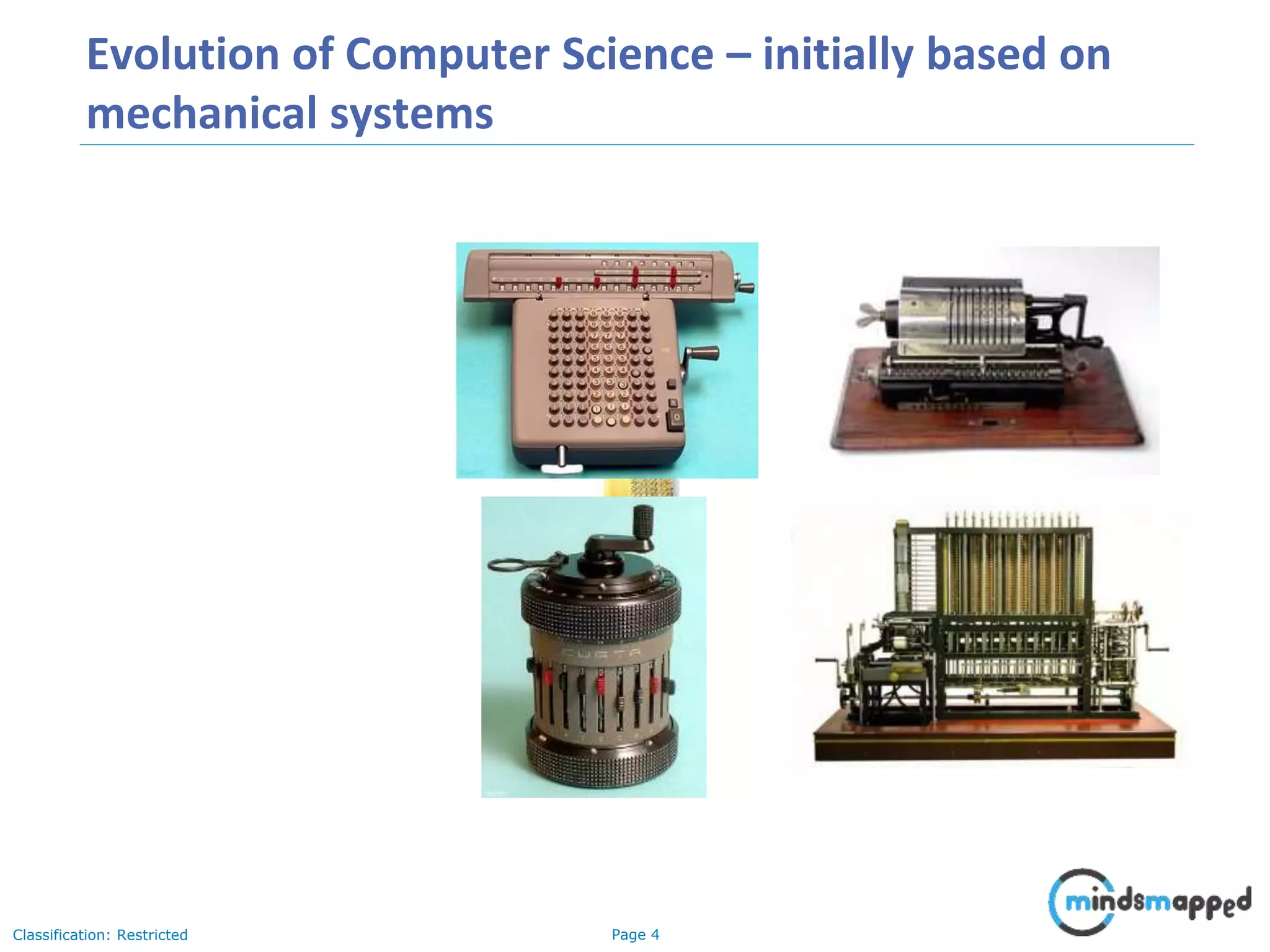 Page 4Classification: Restricted Evolution of Computer Science – initially based on mechanical systems 