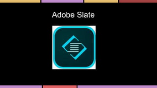 Adobe Slate
 