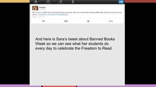 And here is Sara’s tweet about Banned Books
Week so we can see what her students do
every day to celebrate the Freadom to Read.
 