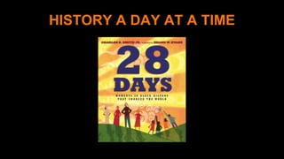 HISTORY A DAY AT A TIME
4
 