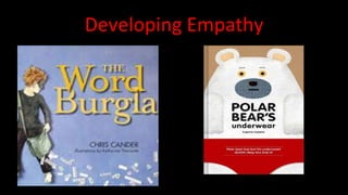 Developing Empathy
46
 