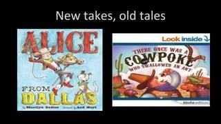 New takes, old tales
 