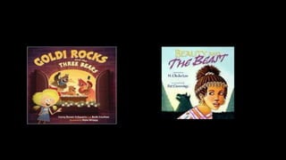 New Takes on old tales
 