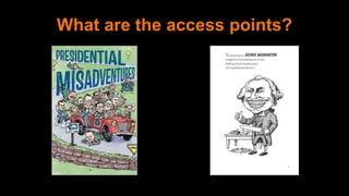 What are the access points?
 