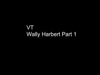 VT
Wally Harbert Part 1
 