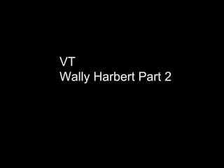 VT
Wally Harbert Part 2
 