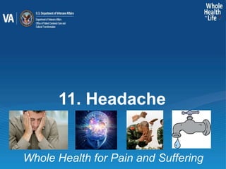 Whole Health for Pain and Suffering
11. Headache
 