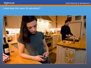 digimuve     online learning & development | what does this mean for educators? 