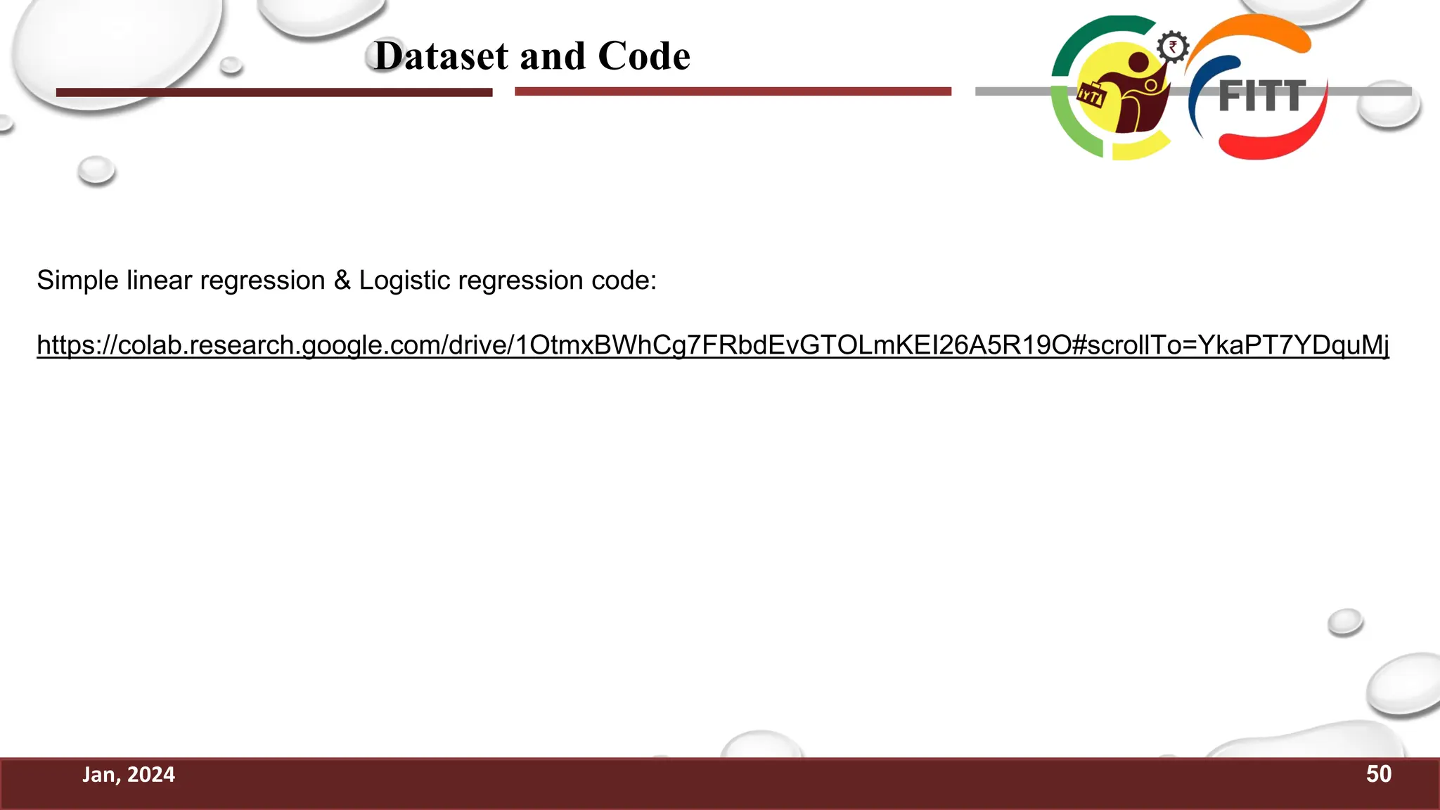 Dataset and Code
50
Jan, 2024
Simple linear regression & Logistic regression code:
https://colab.research.google.com/drive/1OtmxBWhCg7FRbdEvGTOLmKEI26A5R19O#scrollTo=YkaPT7YDquMj
 