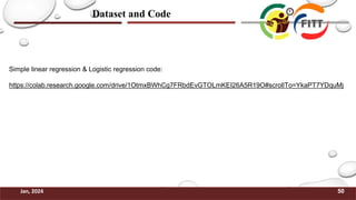 Dataset and Code
50
Jan, 2024
Simple linear regression & Logistic regression code:
https://colab.research.google.com/drive/1OtmxBWhCg7FRbdEvGTOLmKEI26A5R19O#scrollTo=YkaPT7YDquMj
 