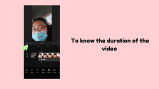 To know the duration of the
video
 