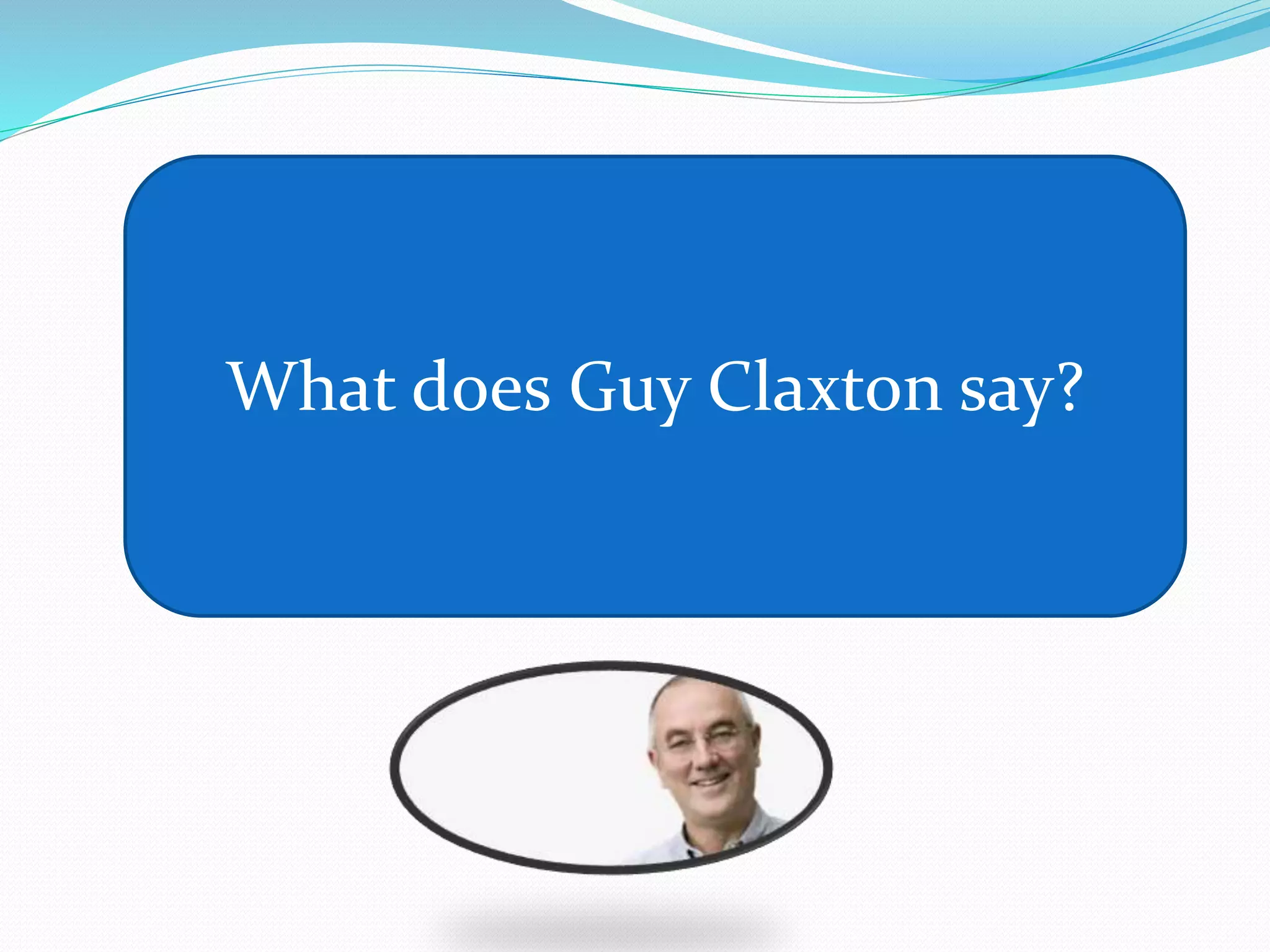 What does Guy Claxton say?
 