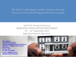 AUHF 29th Annual Conference
MOBILISING CAPITAL FOR HOUSING FINANCE
11th – 12th September 2013
Sugar Beach Resort, Mauritius

 