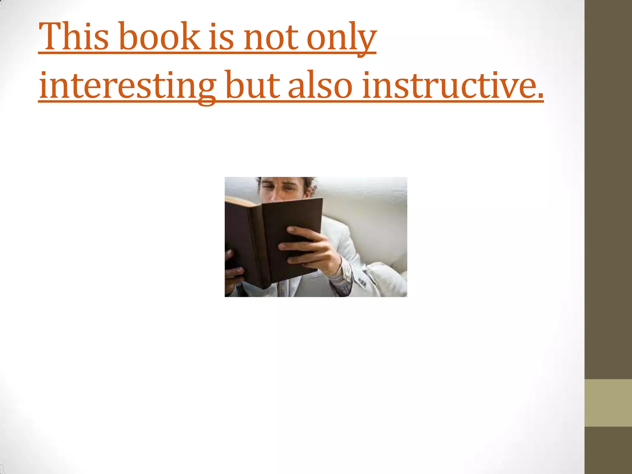 This book is not only
interesting but also instructive.
 