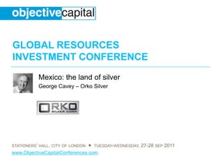 Mexico: the land of silver George Cavey – Orko Silver 