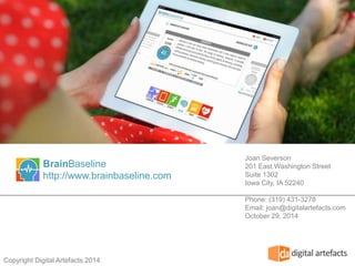 BrainBaseline 
BrainBaseline 2.0 Platform Overview 
Lifestyle Activity Brain Drive Biometrics 
What makes BrainBaselineTM ...