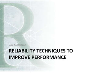 Reliability Maintenance Engineering 2 - 2 Reliability Techniques | PPTX