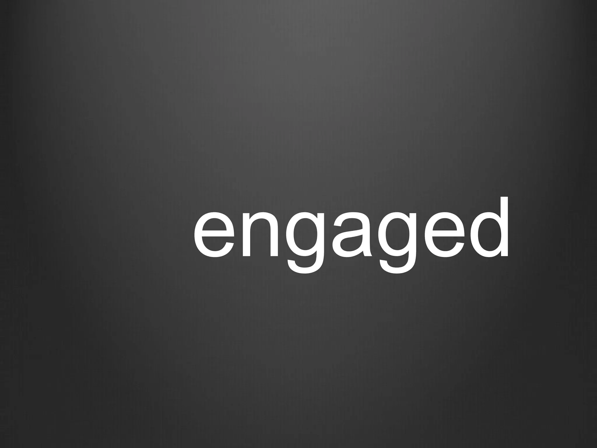 engaged
 