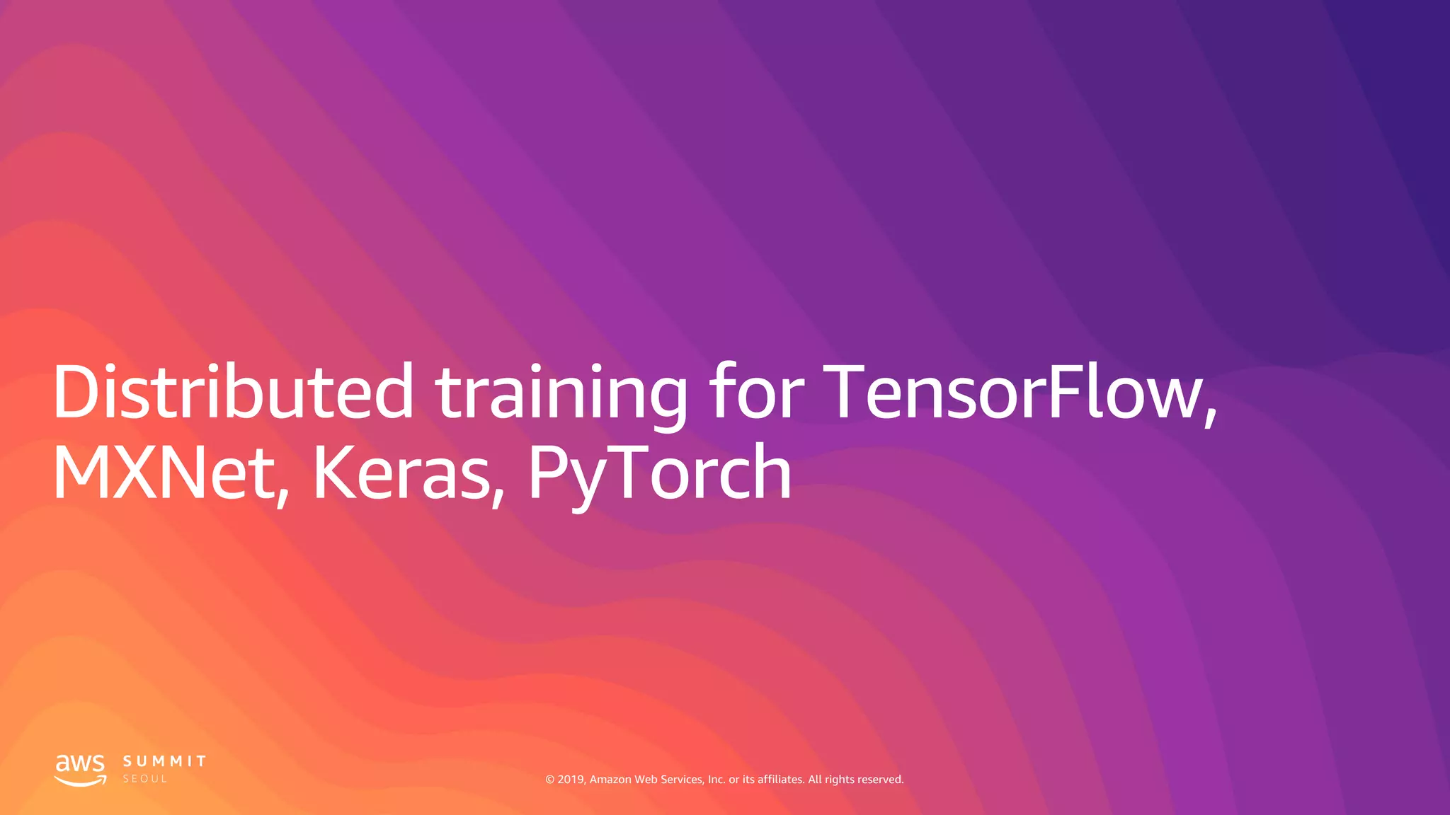 © 2019, Amazon Web Services, Inc. or its affiliates. All rights reserved.© 2019, Amazon Web Services, Inc. or its affiliates. All rights reserved.
 