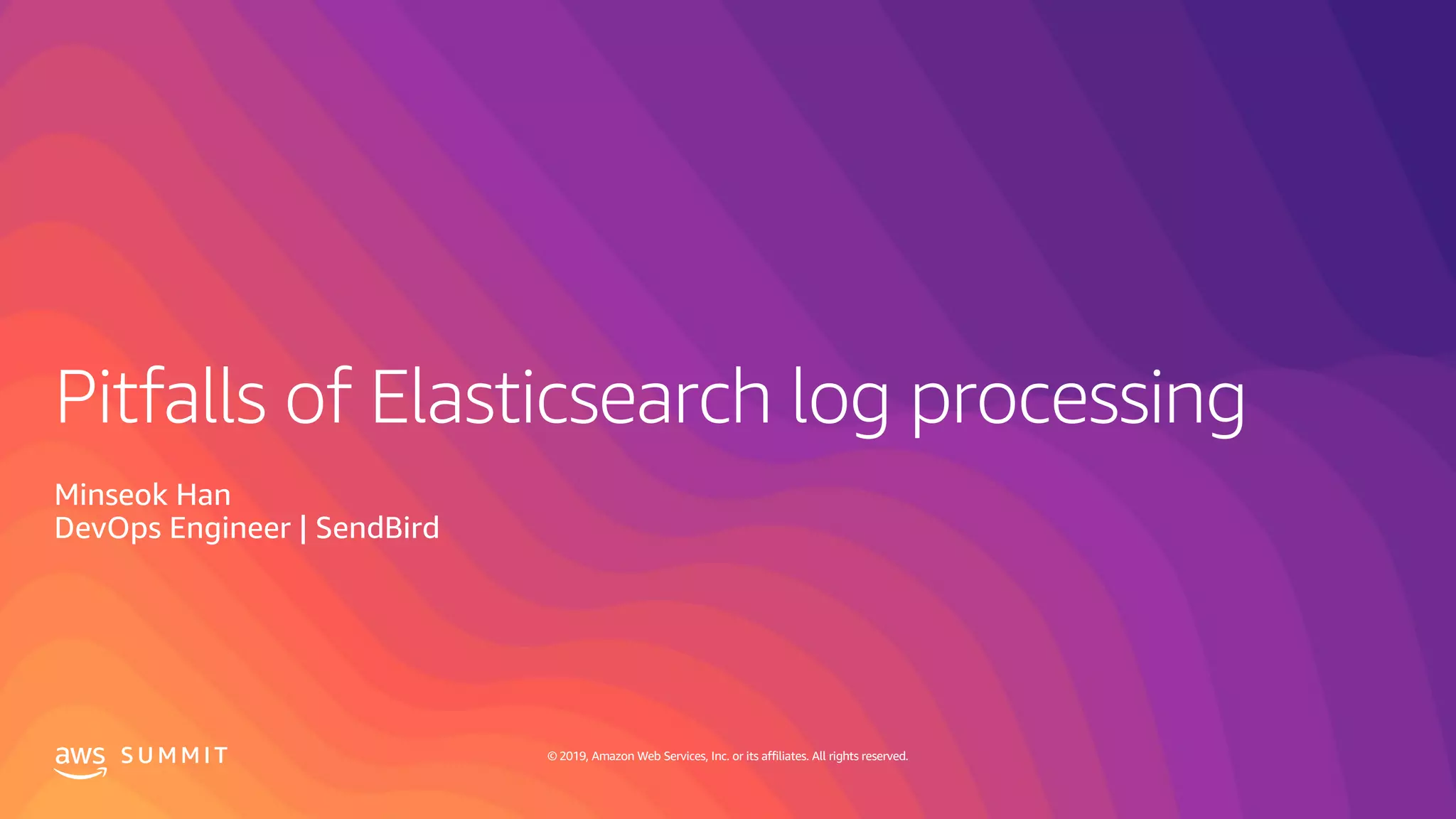 S U M M I T © 2019, Amazon Web Services, Inc. or its affiliates. All rights reserved.
Minseok Han
DevOps Engineer | SendBird
 