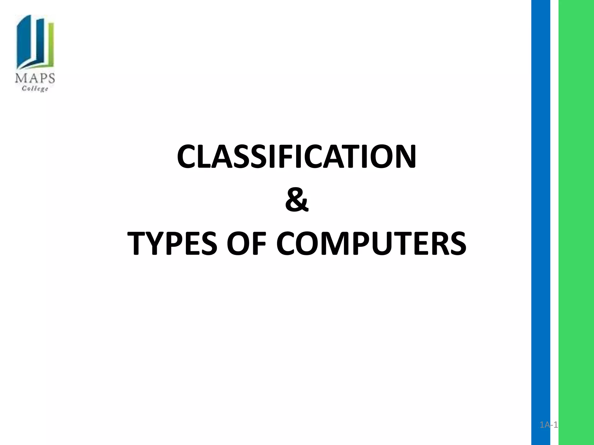 CLASSIFICATION
         &
TYPES OF COMPUTERS



                     1A-1
 