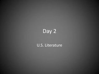 Day 2 U.S. Literature  