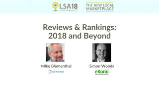 Reviews & Rankings:
2018 and Beyond
Mike Blumenthal Simon Woods
 
