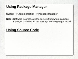 Introduction to GUI Desktop Environments Gnome/KDE Text Editors Gedit  Shell Terminal Changing System Properties Basic Properties (Display,Appearance,Default Applications) 