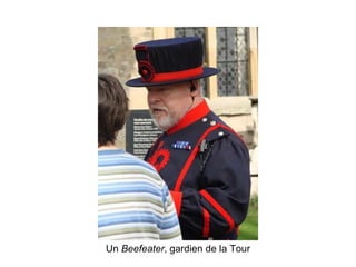 Un  Beefeater , gardien de la Tour 