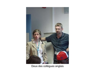 Deux des collègues anglais 