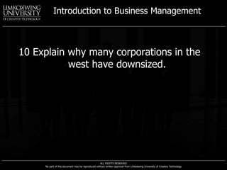 10 Explain why many corporations in the west have downsized. 