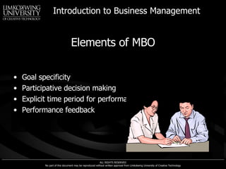 Elements of MBO Goal specificity Participative decision making Explicit time period for performance Performance feedback 