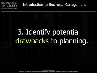 3. Identify potential  drawbacks  to planning. 