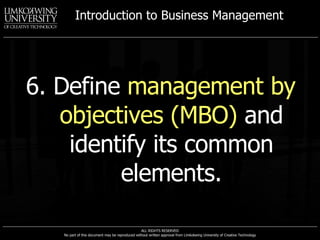 6. Define  management by objectives (MBO)  and identify its common elements. 