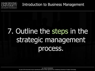 7. Outline the  steps  in the strategic management process. 