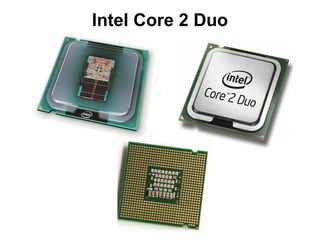 Intel Core 2 Duo
 