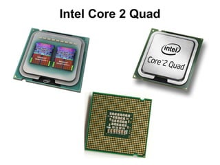 Intel Core 2 Quad
 
