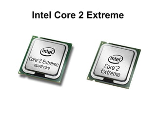 Intel Core 2 Extreme
 