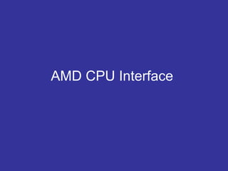 AMD CPU Interface
 