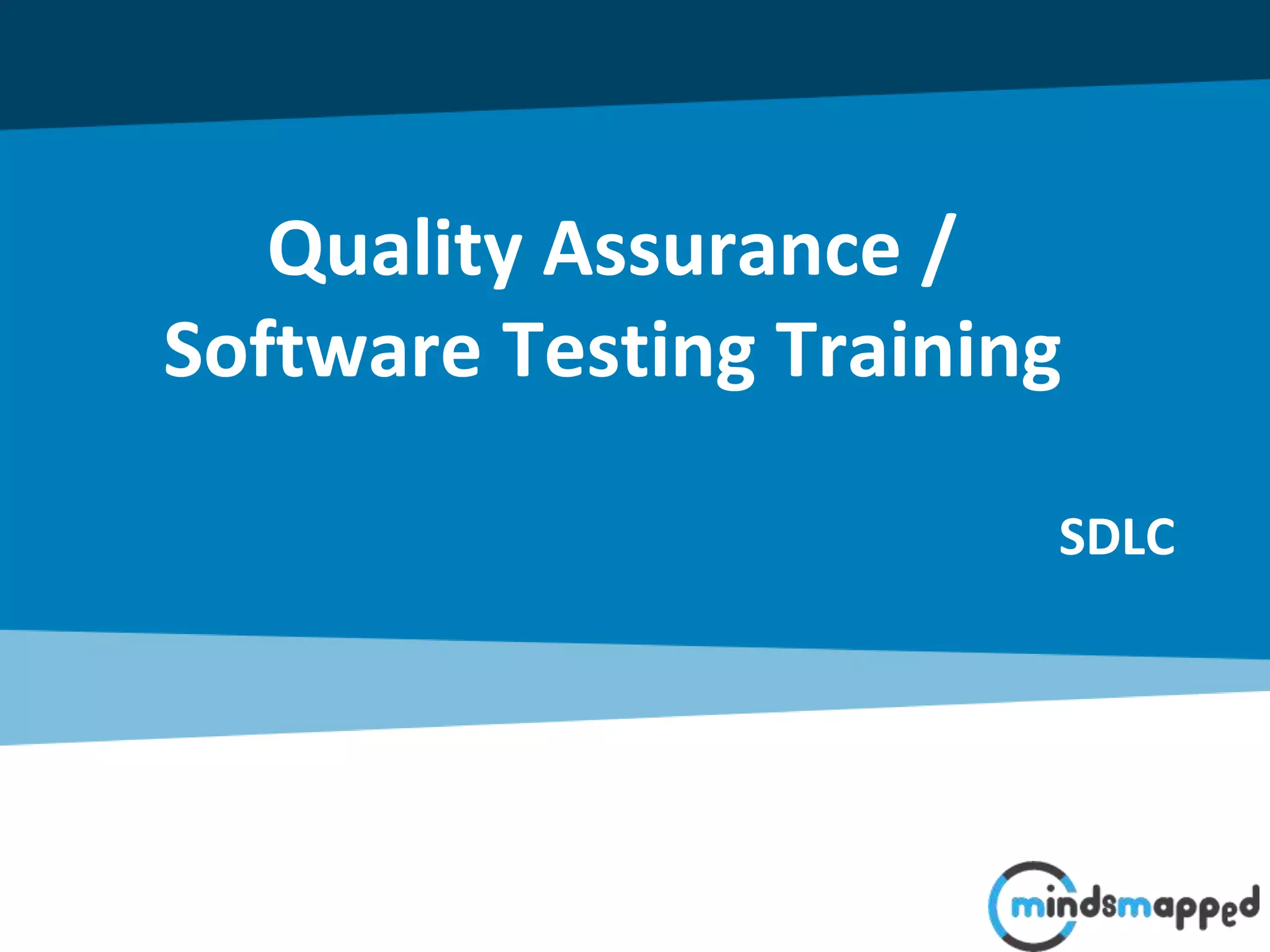 Quality Assurance /
Software Testing Training
SDLC
 