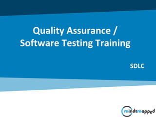 Quality Assurance /
Software Testing Training
SDLC
 
