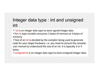 Integer data type : int and unsigned
int
 