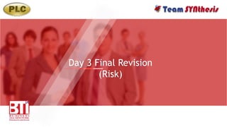 Day 3 Final Revision
(Risk)
 