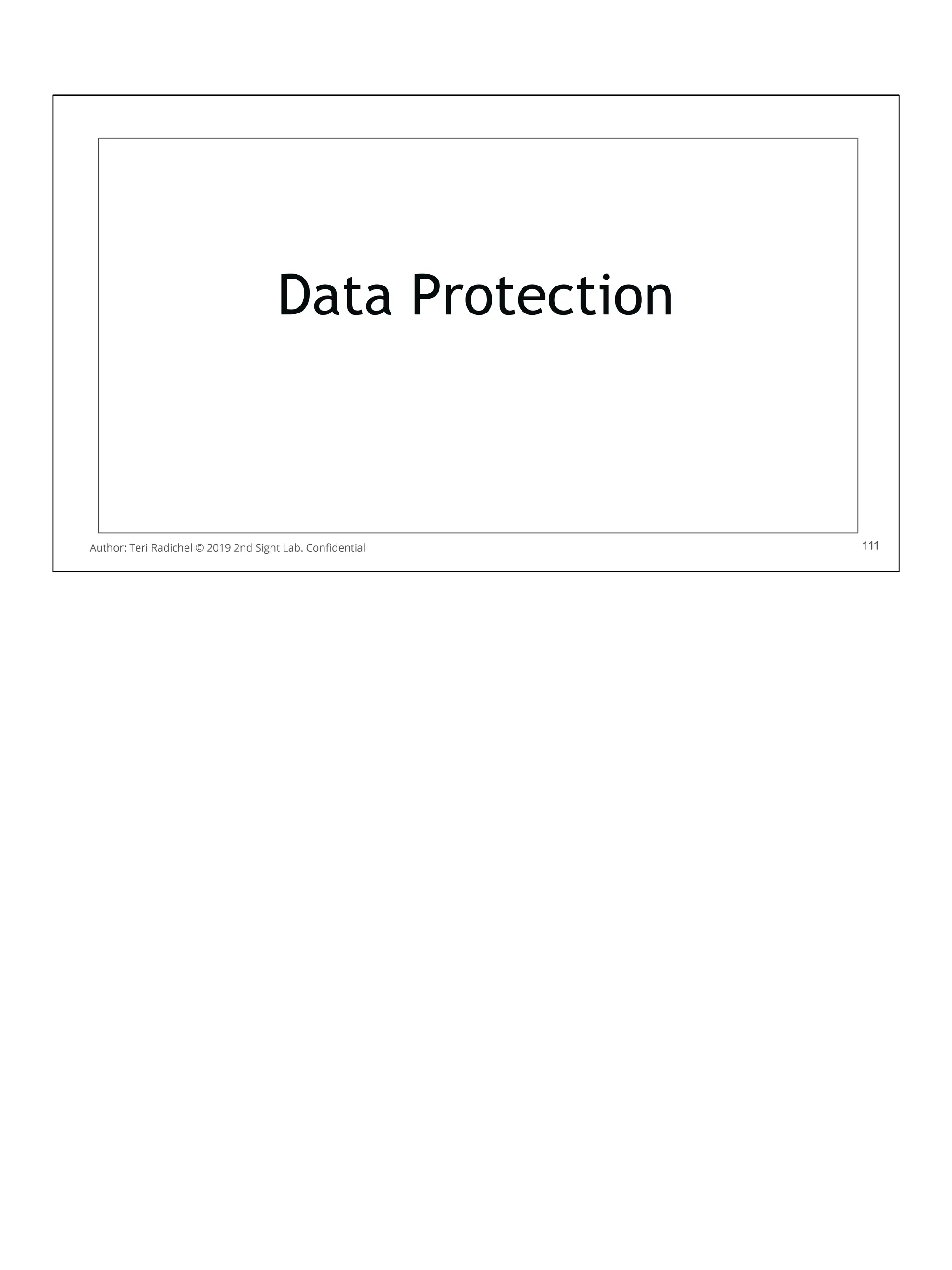 111
Data Protection
111
Author: Teri Radichel © 2019 2nd Sight Lab. Conﬁdential
 