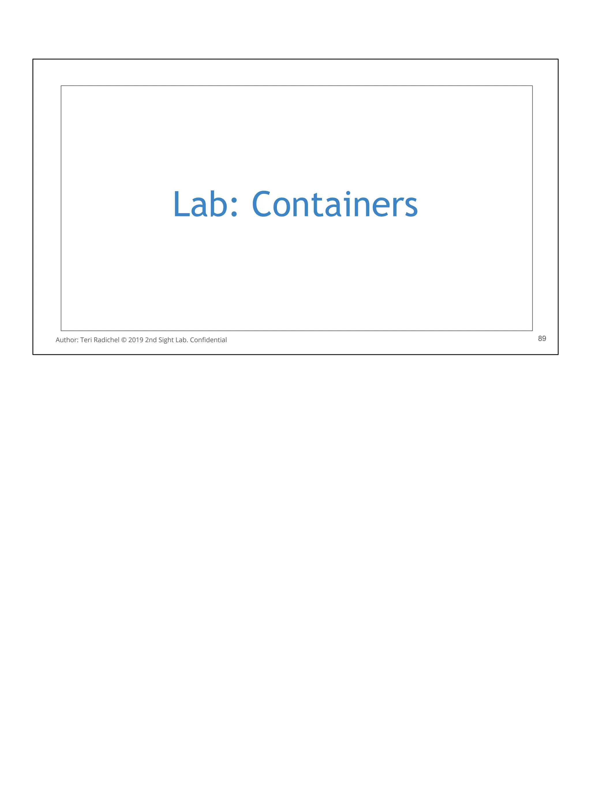 Lab: Containers
89
Author: Teri Radichel © 2019 2nd Sight Lab. Conﬁdential
 