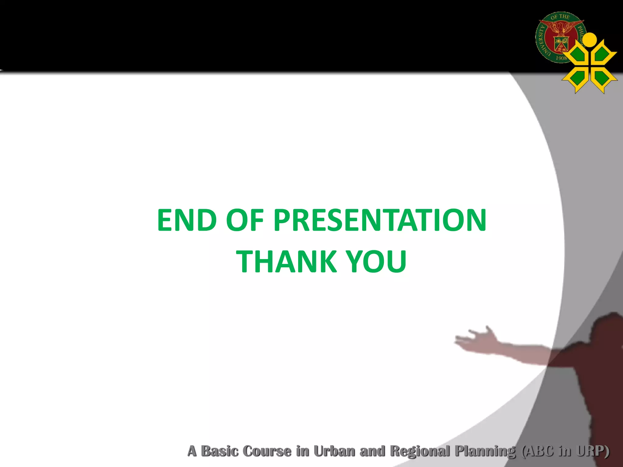 Click to edit Master title style
SCURP 2015: A Basic Course in Urban and Regional Planning (ABC in URP)
END OF PRESENTATION
THANK YOU
 