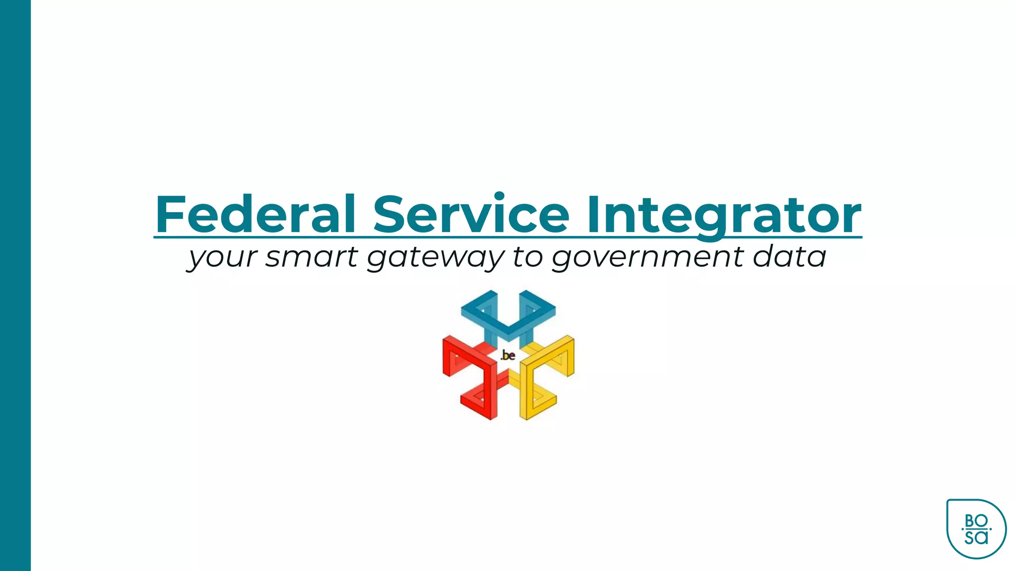 Federal Service Integrator
your smart gateway to government data
 