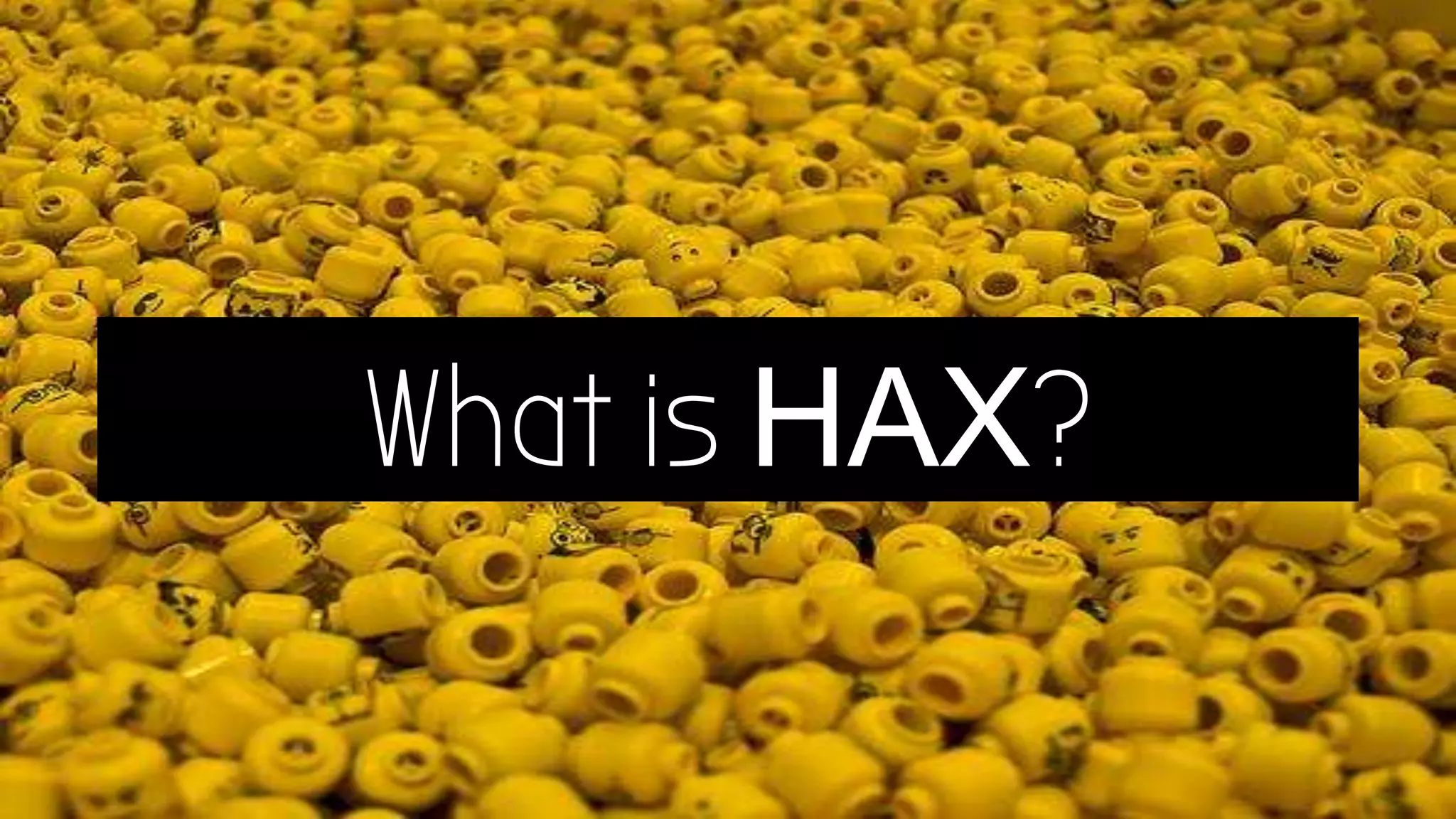What is HAX?
 