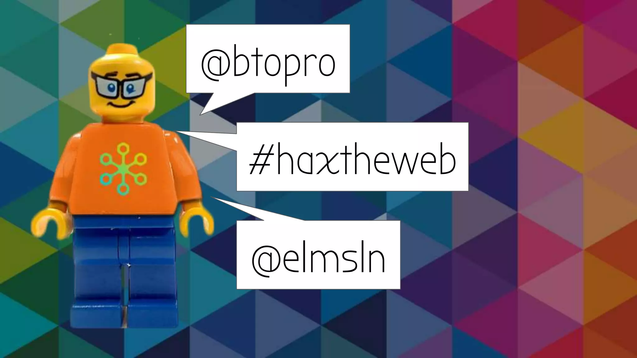 @btopro
#haxtheweb
@elmsln
 