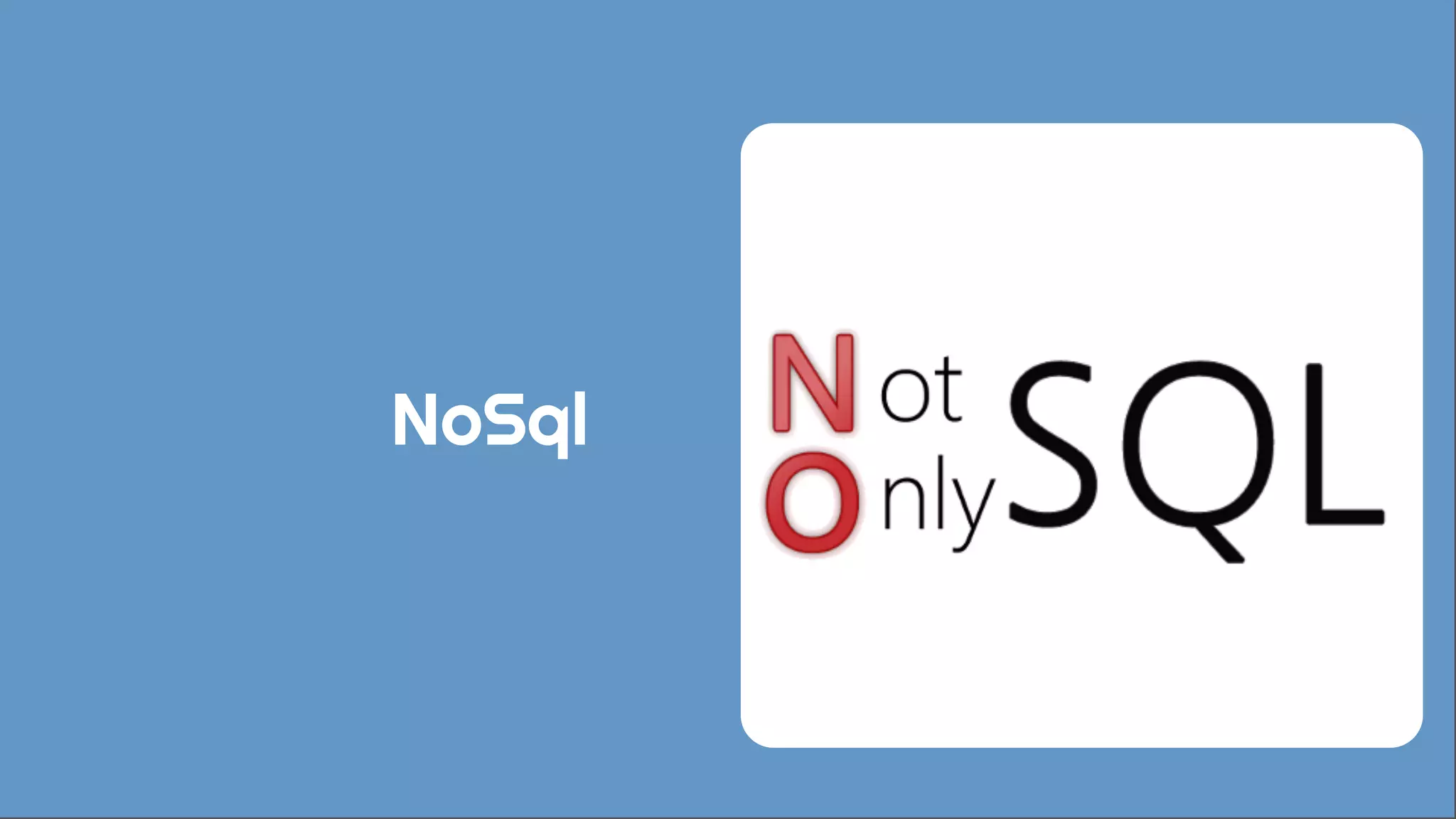 NoSql 
 